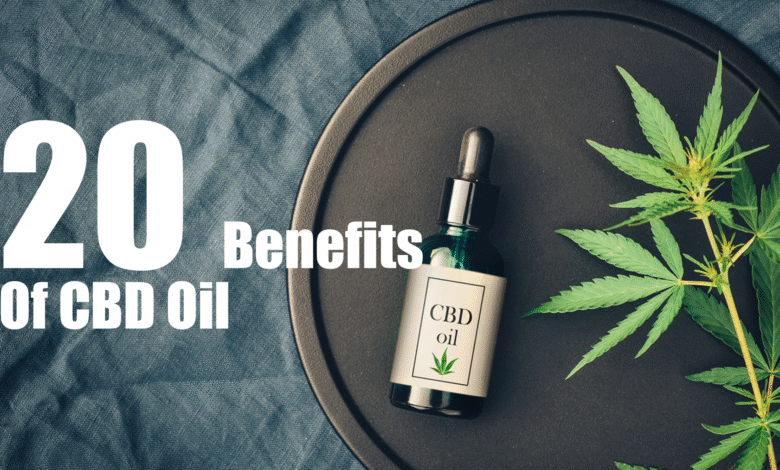 20 Benefits Of CBD Oil A Comprehensive Guide